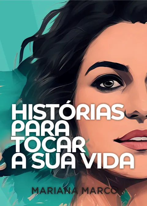 Capa do livro Histórias para Tocar a Sua Vida, de Mariana Marco