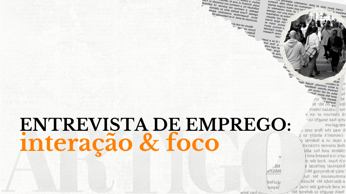 Leia mais sobre o artigo Entrevista de Emprego: interação e foco.