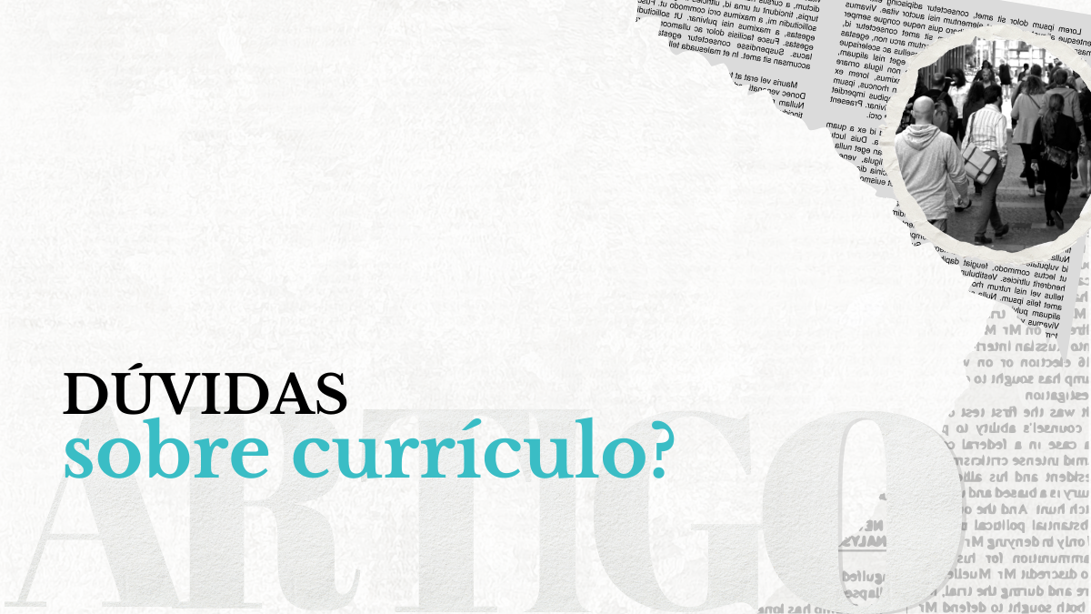 Leia mais sobre o artigo Dúvidas sobre Currículo?